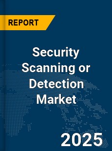 Global Security Scanning or Detection Market