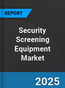 Global Security Screening Equipment Market