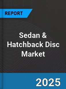 Global Sedan & Hatchback Disc Market