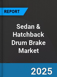 Sedan amp Hatchback Drum Brake Global Market