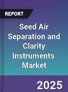 Global Seed Air Separation and Clarity Instruments Industry