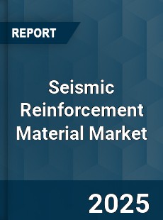 Seismic Reinforcement Material Market