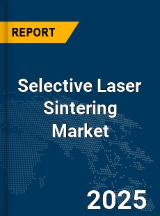 Global Selective Laser Sintering Market