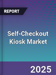 Global Self Checkout Kiosk Market