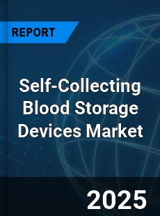 Self Collecting Blood Storage Devices Global and China Top Players Market