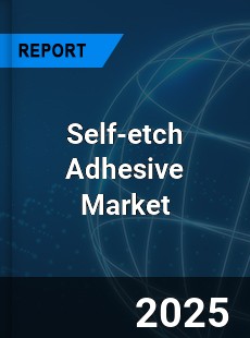 Self etch Adhesive Global and China Top Players Market