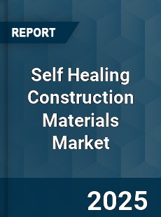 Self Healing Construction Materials Market