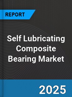 Global Self Lubricating Composite Bearing Market