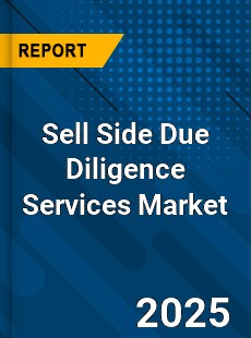 Sell Side Due Diligence Services Market