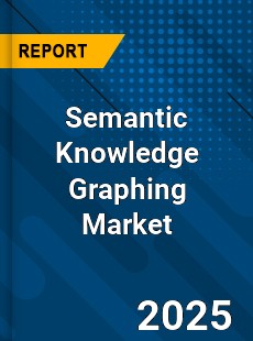 Global Semantic Knowledge Graphing Industry
