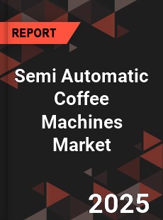 Semi Automatic Coffee Machines Market