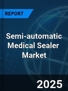 Global Semi automatic Medical Sealer Industry