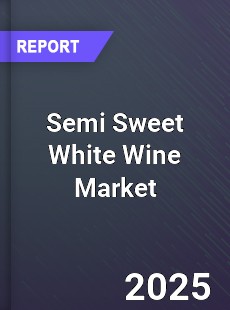 Global Semi Sweet White Wine Market