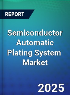 Global Semiconductor Automatic Plating System Industry