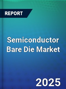 Global Semiconductor Bare Die Market