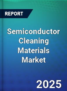 Semiconductor Cleaning Materials Market