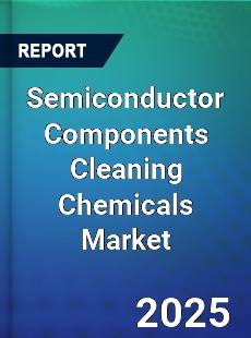 Worldwide Semiconductor Components Cleaning Chemicals Market
