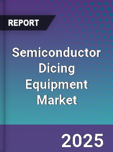 Semiconductor Dicing Equipment Market