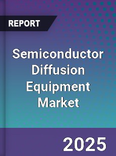 Semiconductor Diffusion Equipment Market