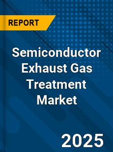 Semiconductor Exhaust Gas Treatment Market