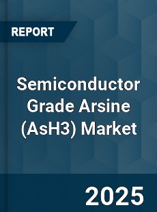 Semiconductor Grade Arsine Market