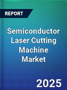 Global Semiconductor Laser Cutting Machine Market