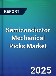 Semiconductor Mechanical Picks Market