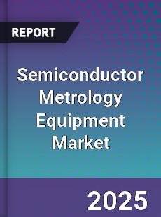 Semiconductor Metrology Equipment Market