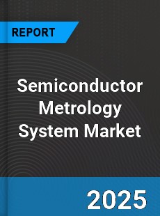 Semiconductor Metrology System Global Market