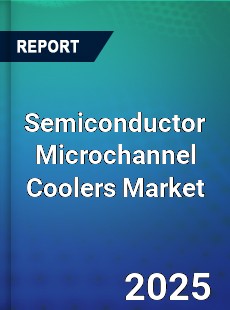 Semiconductor Microchannel Coolers Market