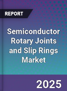 Semiconductor Rotary Joints and Slip Rings Market