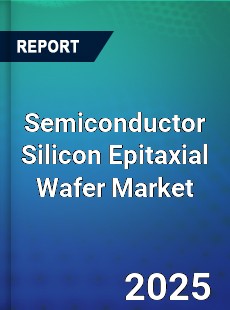 Semiconductor Silicon Epitaxial Wafer Market