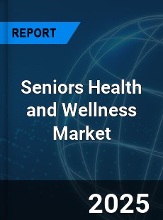 Global Seniors Health and Wellness Market