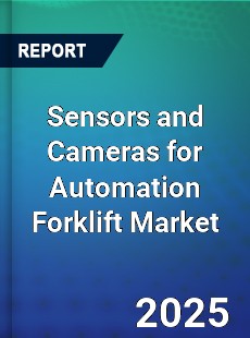 Sensors and Cameras for Automation Forklift Market