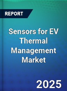 Sensors for EV Thermal Management Global and China Top Players Market