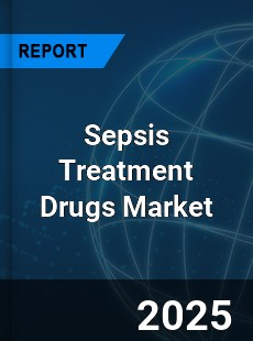 Sepsis Treatment Drugs Global and China Top Players Market