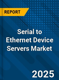 Global Serial to Ethernet Device Servers Market