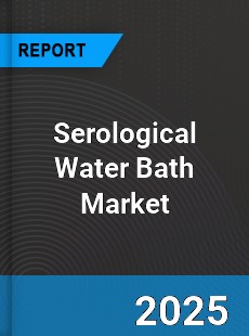 Global Serological Water Bath Market
