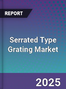 Global Serrated Type Grating Market