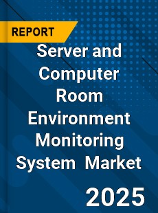 Global Server and Computer Room Environment Monitoring System Industry
