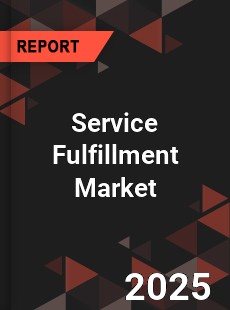 Global Service Fulfillment Market