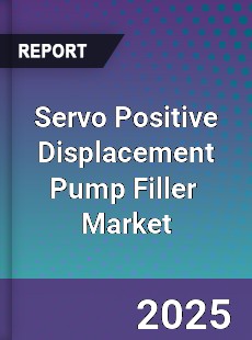 Global Servo Positive Displacement Pump Filler Industry