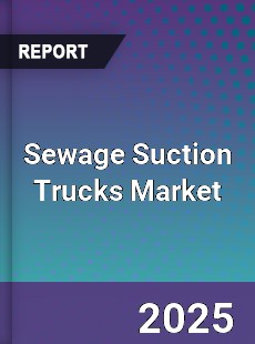 Global Sewage Suction Trucks Market