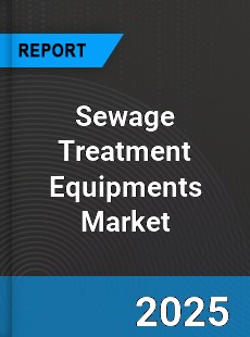 Sewage Treatment Equipments Global Market