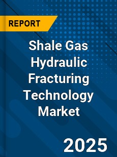 Global Shale Gas Hydraulic Fracturing Technology Market