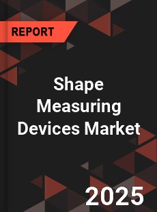 Global Shape Measuring Devices Market