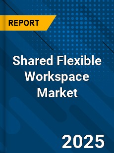 Global Shared Flexible Workspace Industry