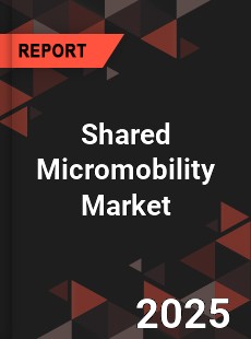 COVID 19 Outbreak Global Shared Micromobility Industry