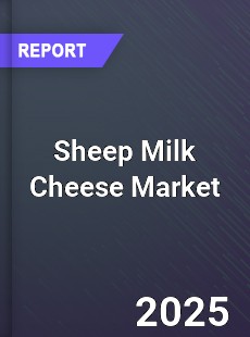 Global Sheep Milk Cheese Market