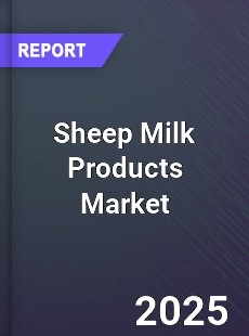 Global Sheep Milk Products Market